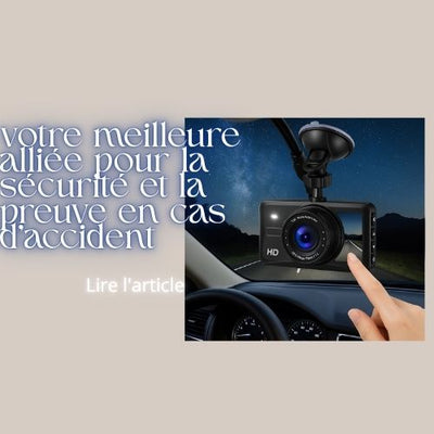 Dashcam voiture : Le témoin silencieux qui protège votre conduite