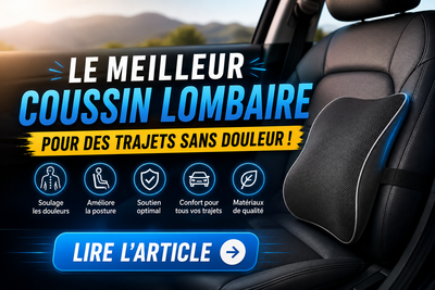 Meilleur Coussin Lombaire Voiture : Guide Complet 2026