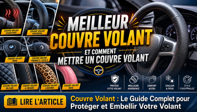 Couvre Volant : Le Guide Complet pour Protéger et Embellir Votre Volant