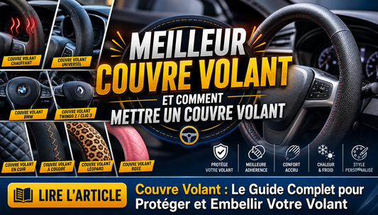 Couvre Volant : Le Guide Complet pour Protéger et Embellir Votre Volant