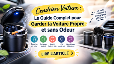 Cendriers Voiture : Le Guide Complet pour Garder ta Voiture Propre et sans Odeur